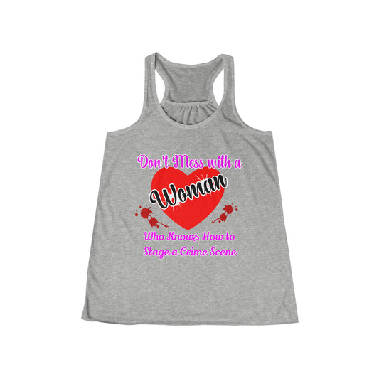 Don't Mess With a Woman who knows how to stage a Crime Scene Women's Flowy Racerback Tank Gift for True Crime Lovers