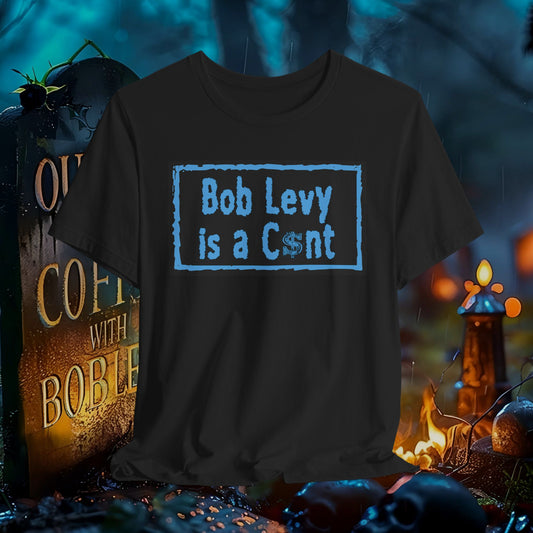 Bob Levy Is C$nt #levyverse In Multiple Sizes