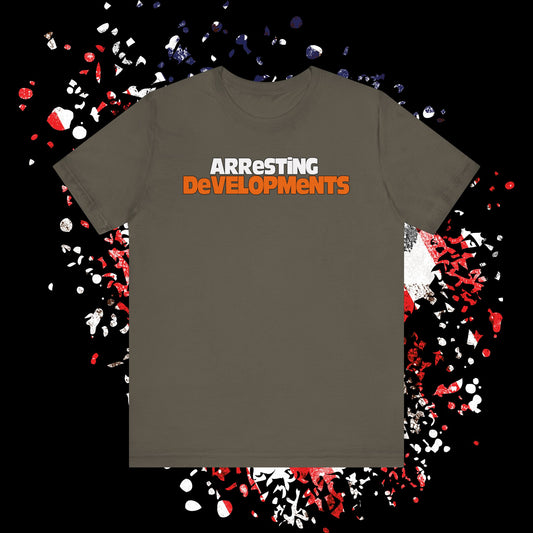 Arresting Developments Tee - Unisex Jersey Short Sleeve Shirt, Funny Graphic Tee, Gift for Detectives, Crime Show Lovers, Casual Wear