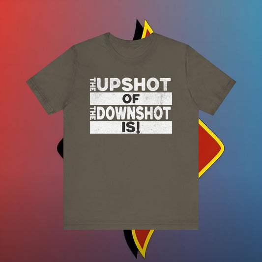 The Upshot of the DownShot is #skoal" Unisex Jersey Short Sleeve Tee