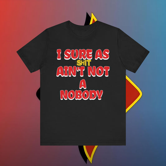The “Sure as Sht Somebody” Tee – Wear Your Confidence Loud!*