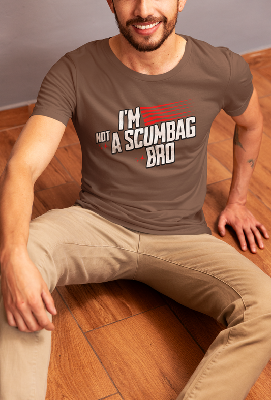 “Not a Scumbag Bro, Just Stylish - The Tee That Says It All”