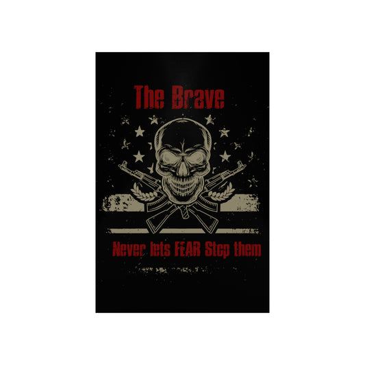 The Brave Never Lets Fear Stop Them Premium Matte Vertical Posters