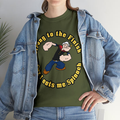 Popeyes Strong to The Finish Cuz I eats me Spinach Unisex Heavy Cotton Tee
