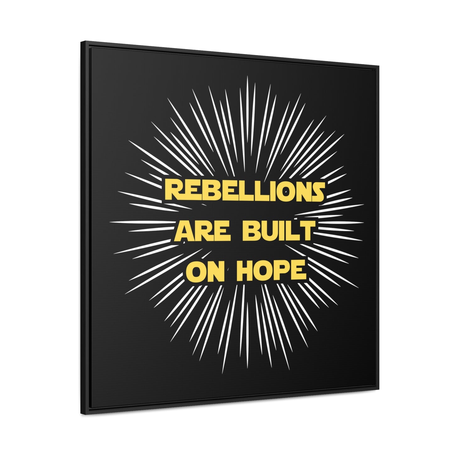 Star Wars Inspired Rebellions are built on Hope Gallery Canvas Wraps, Poplar Wood Square Frame