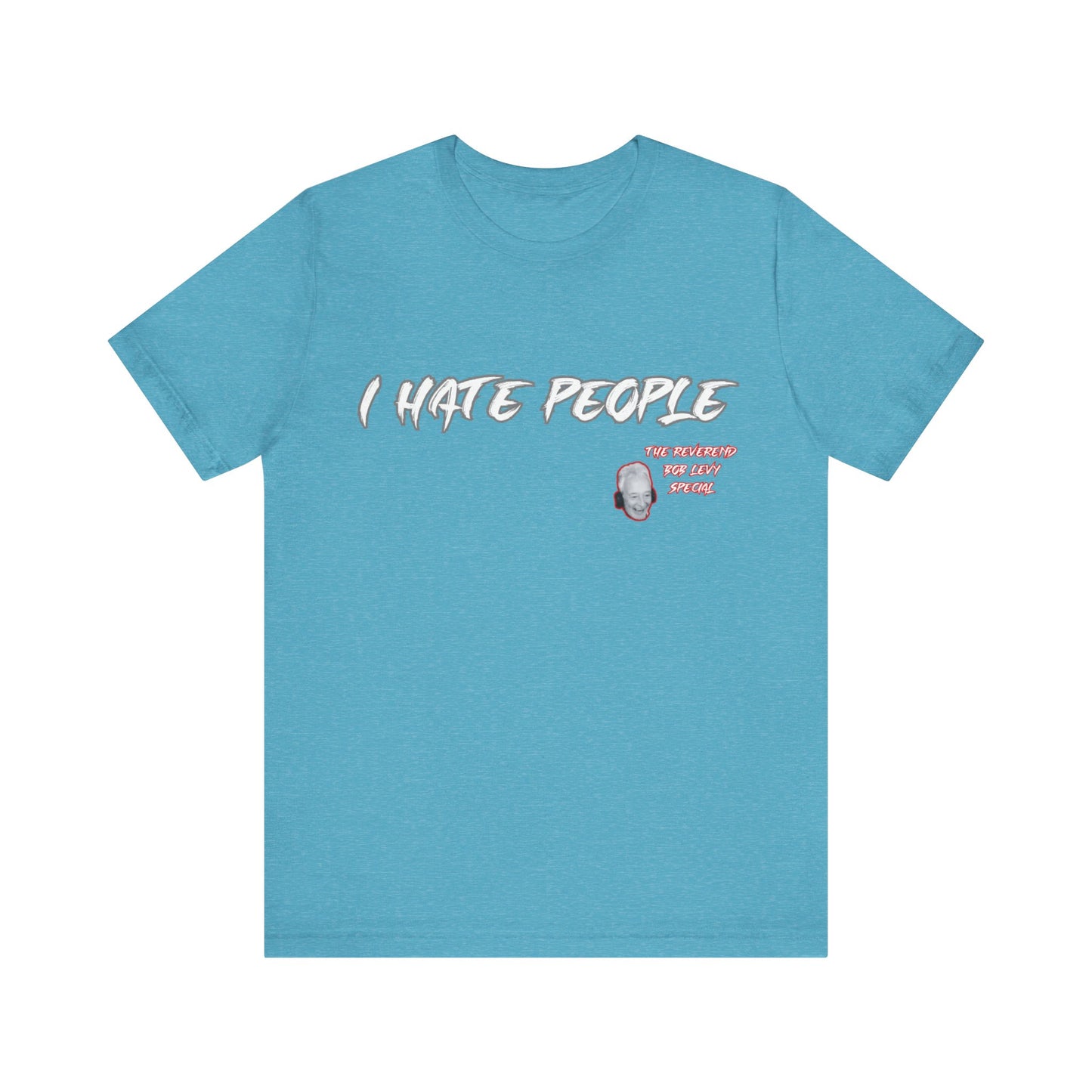 "Embrace the Grump: Reverend Bob Levy's 'I Hate People' Tee" Unisex Jersey Short Sleeve Tee #Skoal