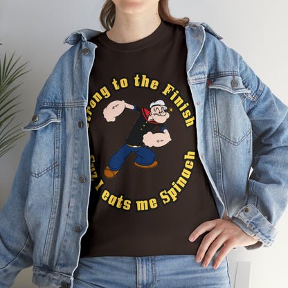 Popeyes Strong to The Finish Cuz I eats me Spinach Unisex Heavy Cotton Tee