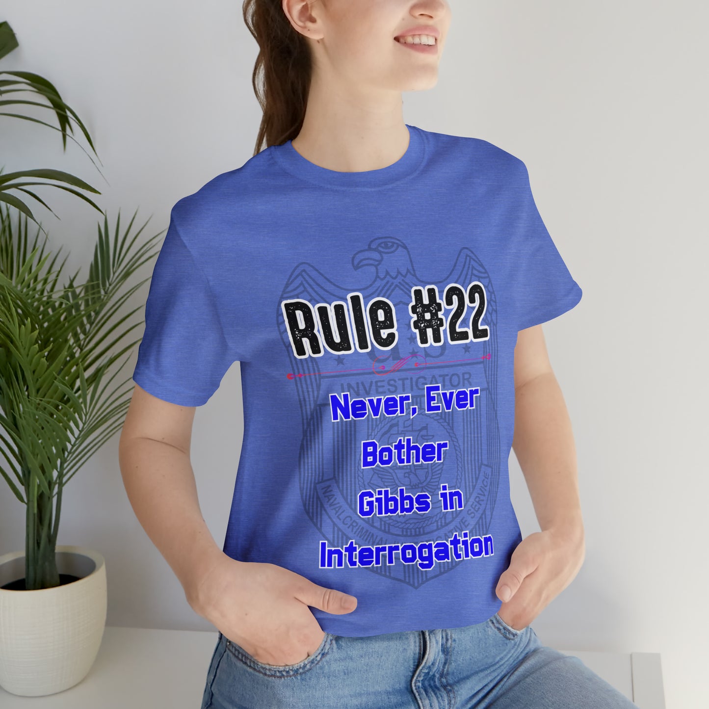 Rules of Gibbs #22 Never, ever bother Gibbs in interrogation Unisex Jersey Short Sleeve Tee