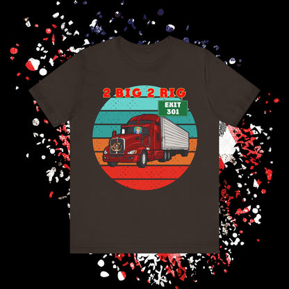 🚛 Rev Up Your Wardrobe with the ‘2 Big to Rig’ Unisex Jersey Tee! 🚛