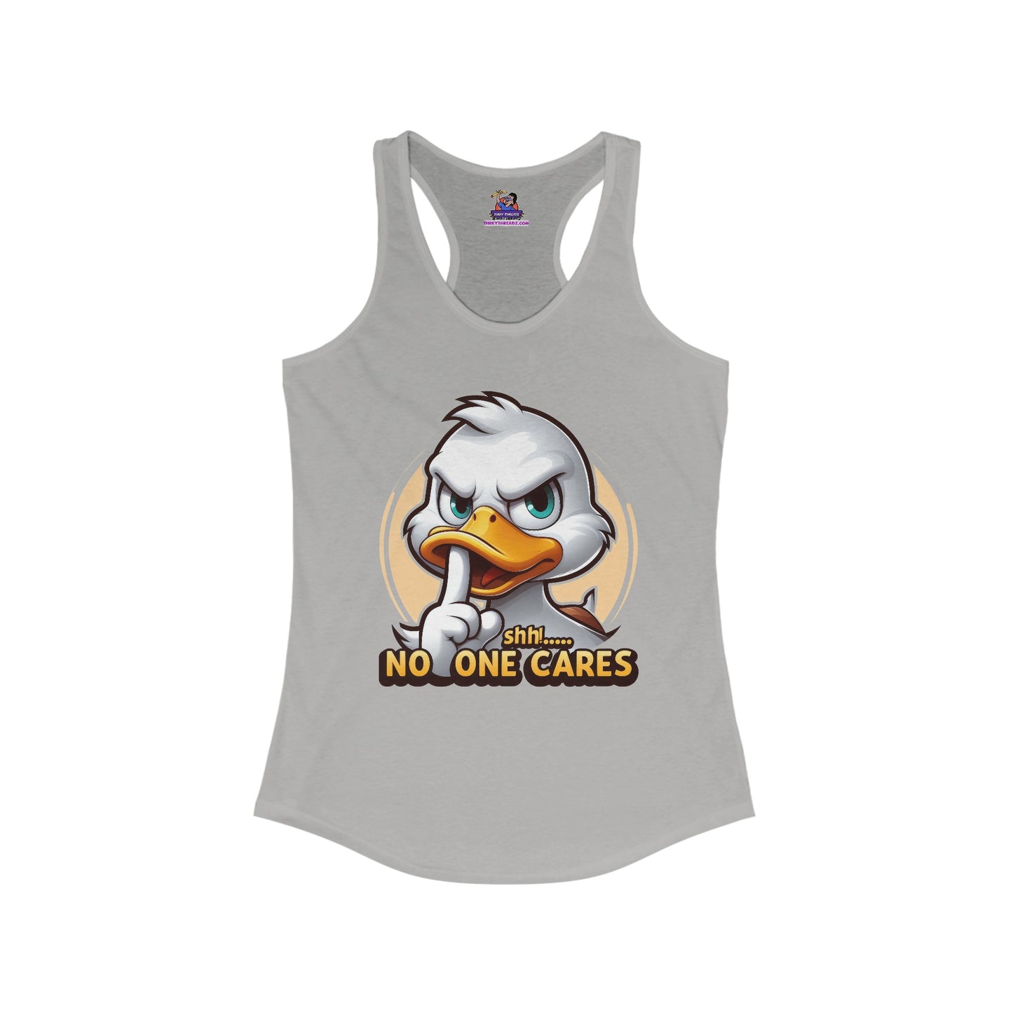 Quack Up the Silence: The 'No One Cares' Edition Women's Ideal Racerback Tank