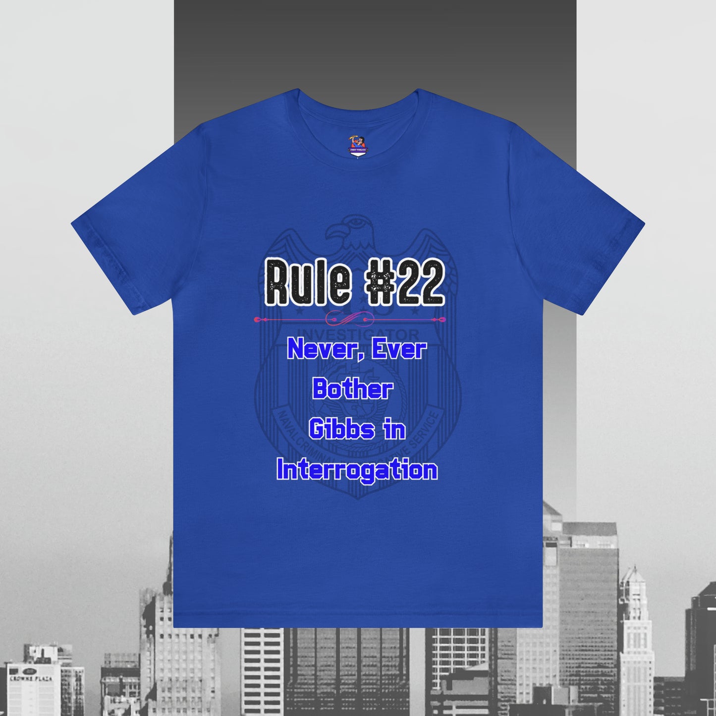 Rules of Gibbs #22 Never, ever bother Gibbs in interrogation Unisex Jersey Short Sleeve Tee