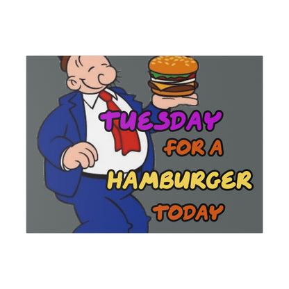 Popeye's Friend Wimpy, I will Gladly Pay you Tuesday for a Hamburger Today Matte Canvas, Stretched, 0.75"