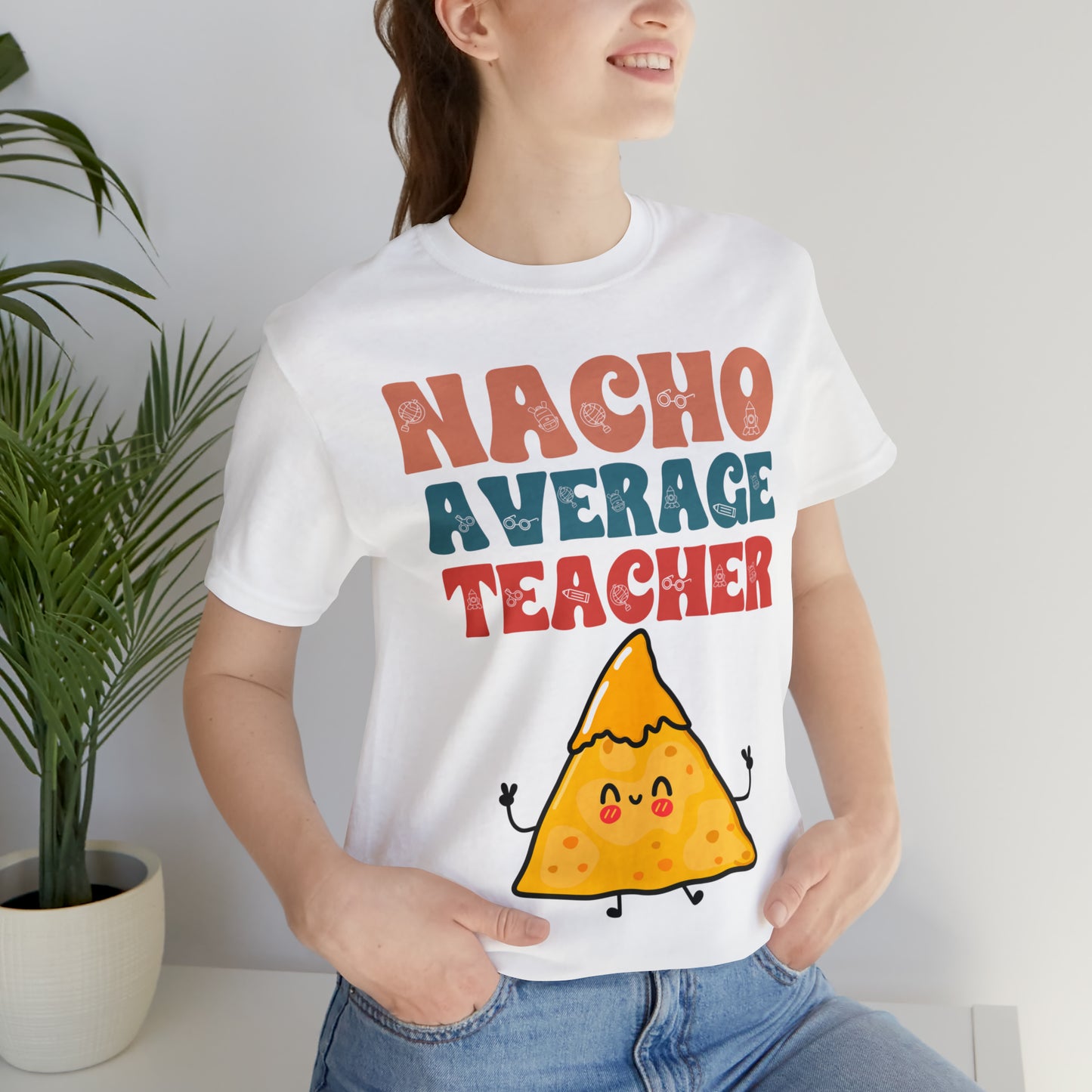 Nacho Average Teacher Back To School Unisex Jersey Short Sleeve Tee, Gifts for teachers, Gifts for Him, Gifts For Her,