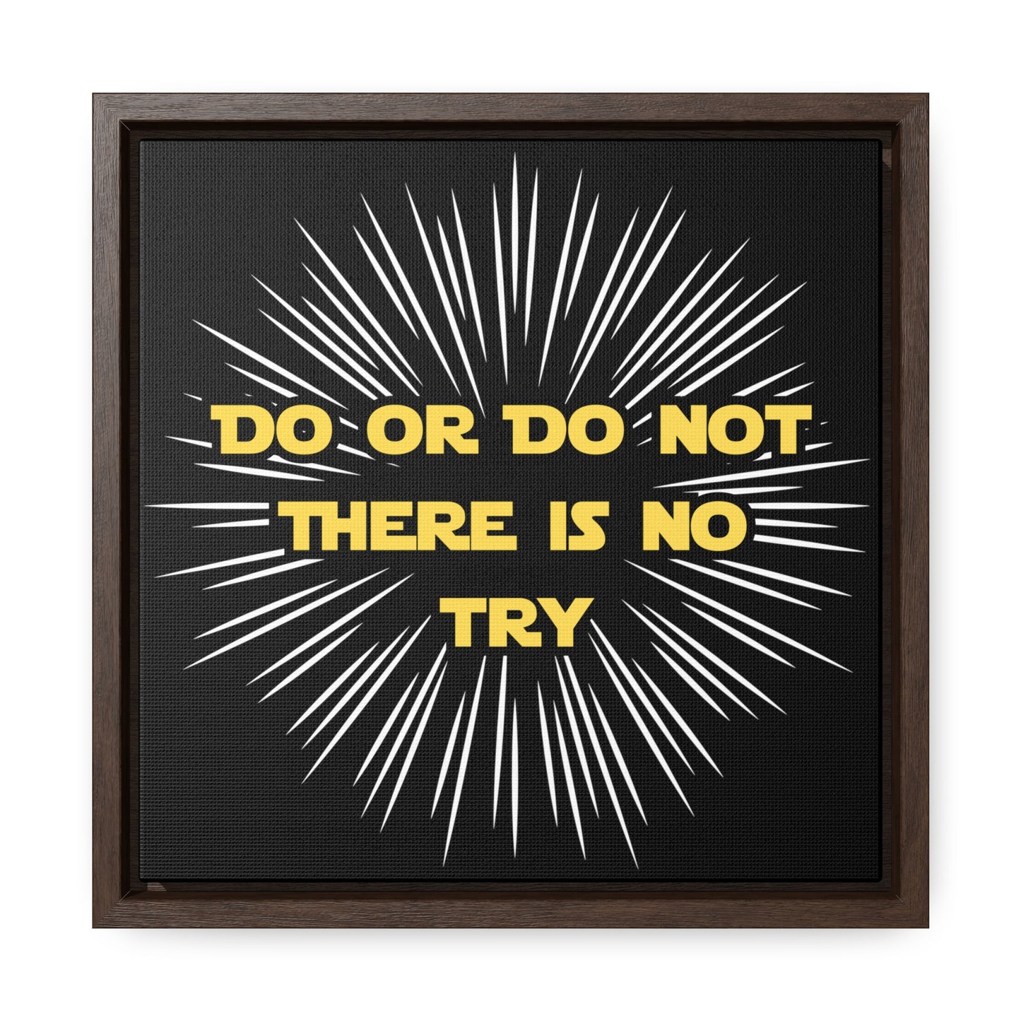 Star Wars Inspired Do or Do Not There is no Try Gallery Canvas Wraps, Poplar Wood Square Frame