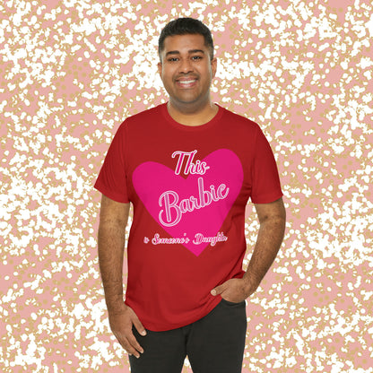 This Barbie is Someone's Daughter Unisex Jersey Short Sleeve Tee