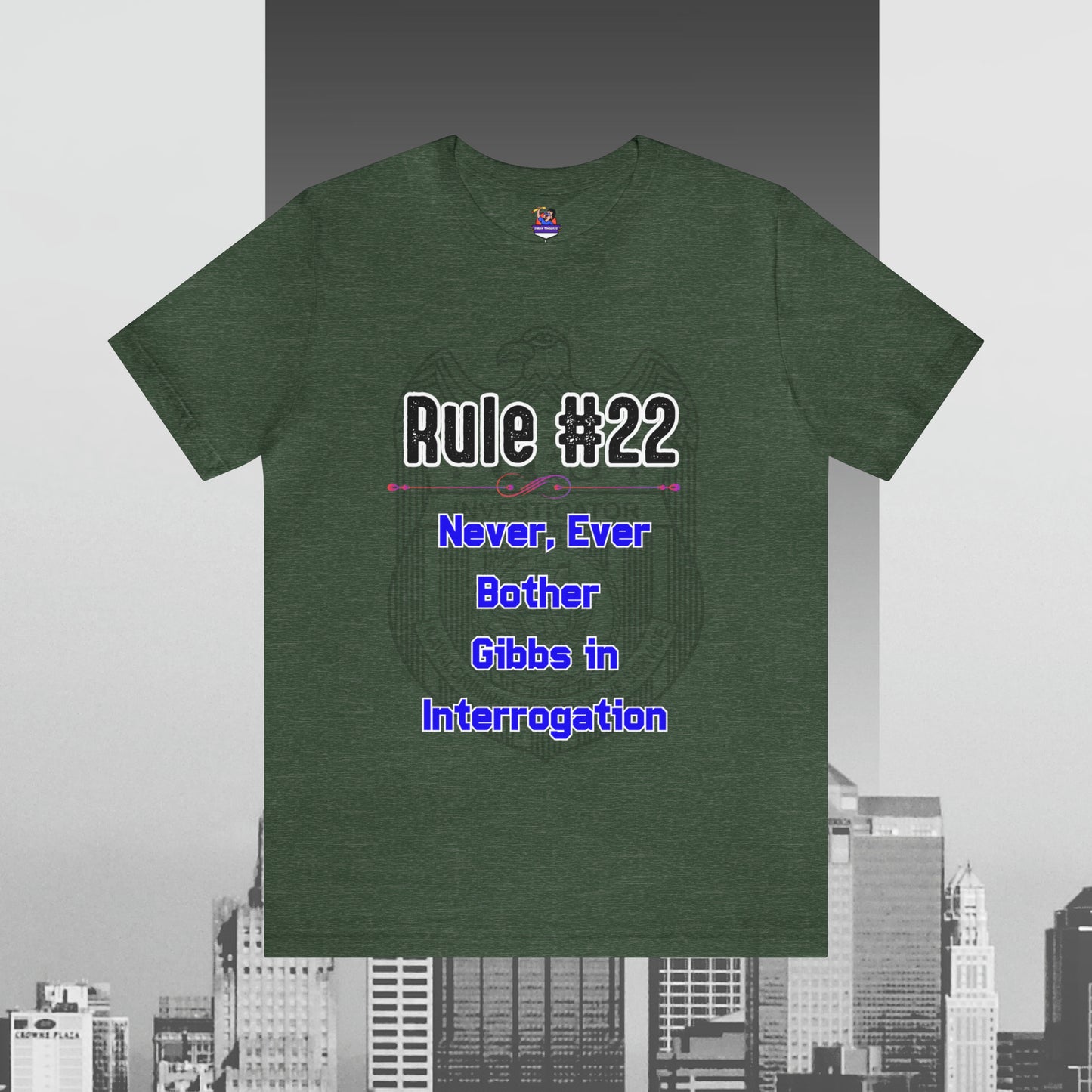 Rules of Gibbs #22 Never, ever bother Gibbs in interrogation Unisex Jersey Short Sleeve Tee