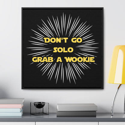 Star Wars Inspired Don't Go Solo Grab a Wookie Gallery Canvas Wraps, Poplar Wood Square Frame