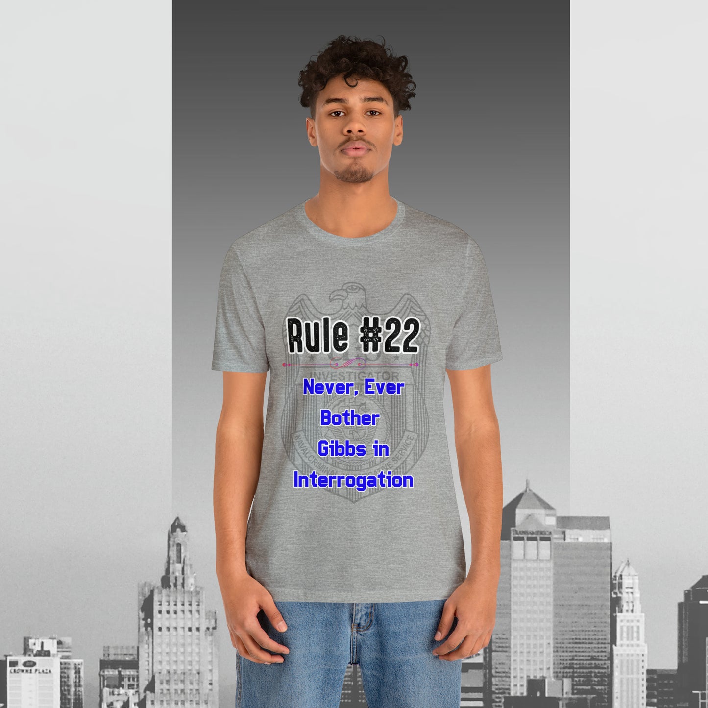 Rules of Gibbs #22 Never, ever bother Gibbs in interrogation Unisex Jersey Short Sleeve Tee