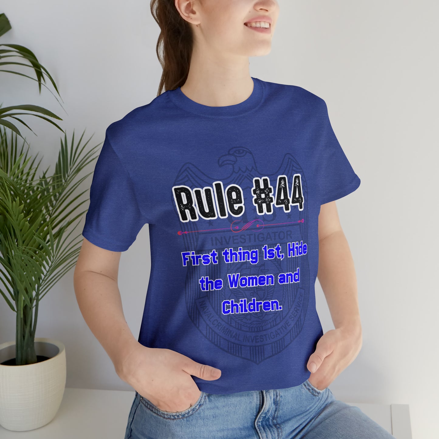 Rules of Gibbs #44 First thing, 1st Hide the Women and Children Unisex Jersey Short Sleeve Tee