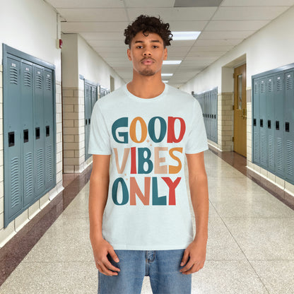 Colorful Good Vibes Only Unisex Jersey Short Sleeve Tee
