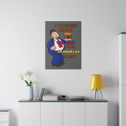 Popeye's Friend Wimpy, I will Gladly Pay you Tuesday for a Hamburger Today Matte Canvas, Stretched, 0.75"