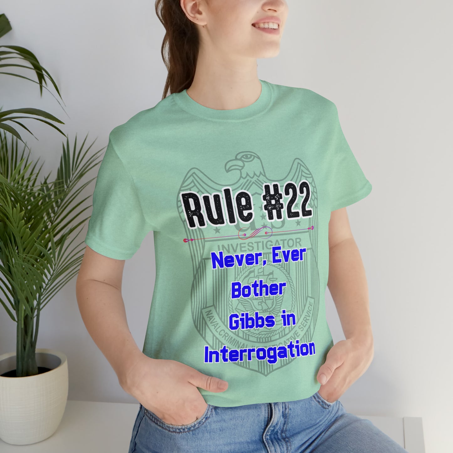 Rules of Gibbs #22 Never, ever bother Gibbs in interrogation Unisex Jersey Short Sleeve Tee