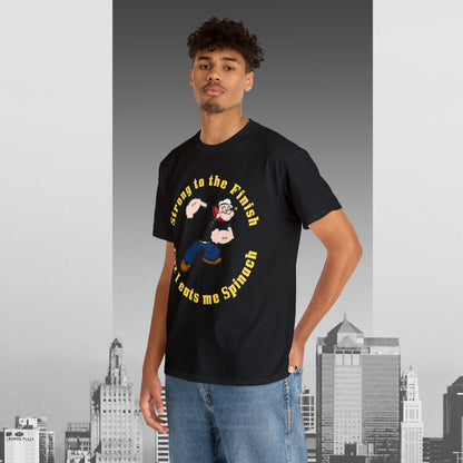 Popeyes Strong to The Finish Cuz I eats me Spinach Unisex Heavy Cotton Tee