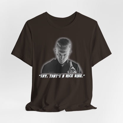 Say that is a Nice Bike Unisex Tee The Ultimate Conversation Starter T-1000 inspired