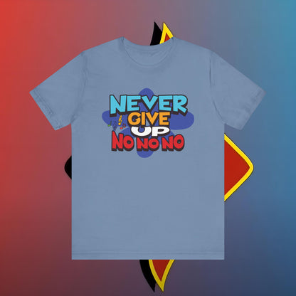 Never Give Up No No No #skoal" Unisex Jersey Short Sleeve Tee