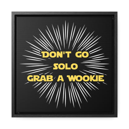 Star Wars Inspired Don't Go Solo Grab a Wookie Gallery Canvas Wraps, Poplar Wood Square Frame