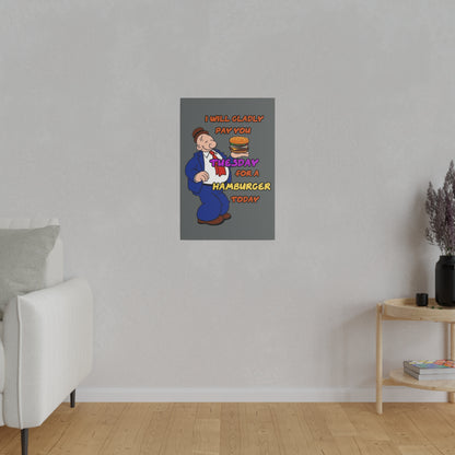 Popeye's Friend Wimpy, I will Gladly Pay you Tuesday for a Hamburger Today Matte Canvas, Stretched, 0.75"