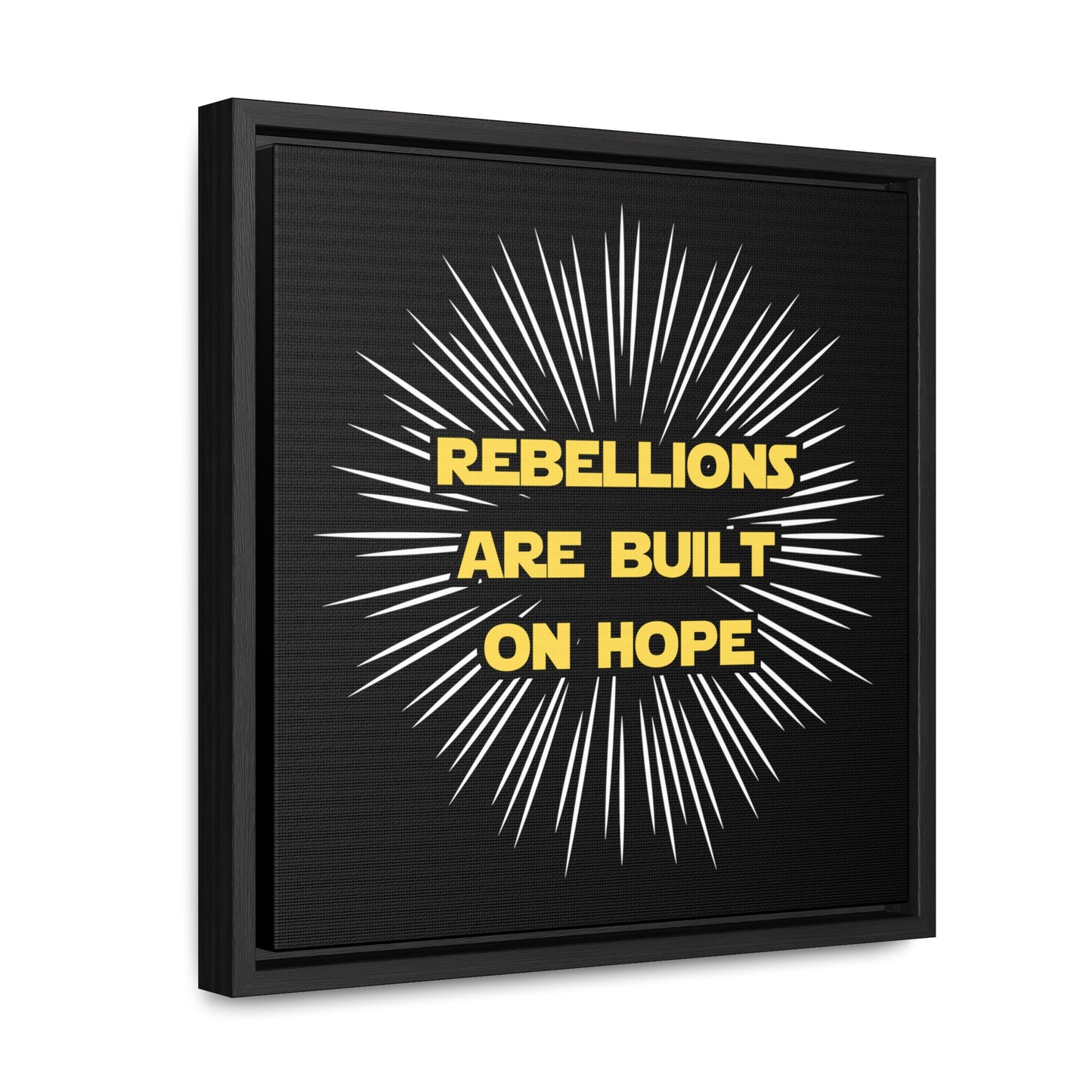 Star Wars Inspired Rebellions are built on Hope Gallery Canvas Wraps, Poplar Wood Square Frame