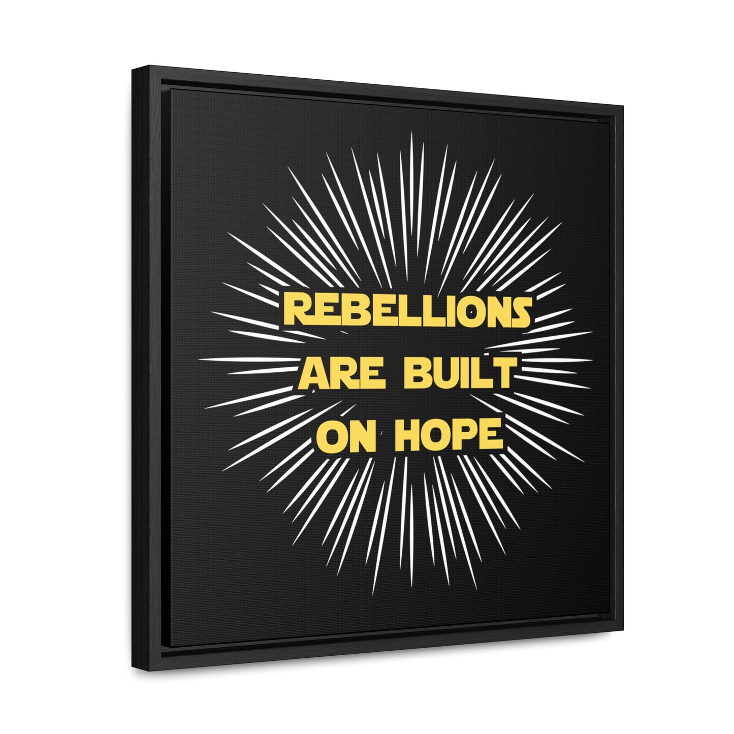 Star Wars Inspired Rebellions are built on Hope Gallery Canvas Wraps, Poplar Wood Square Frame