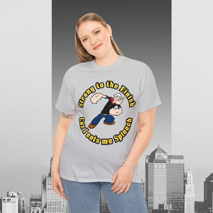Popeyes Strong to The Finish Cuz I eats me Spinach Unisex Heavy Cotton Tee
