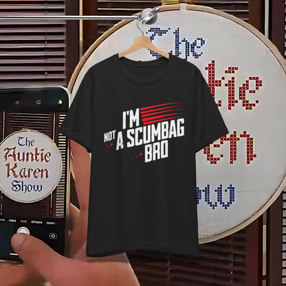 “Not a Scumbag Bro, Just Stylish - The Tee That Says It All”