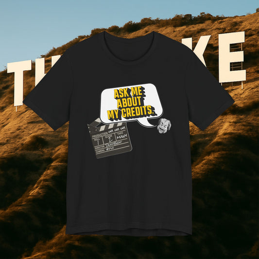 Ask Me About My Credits Tee