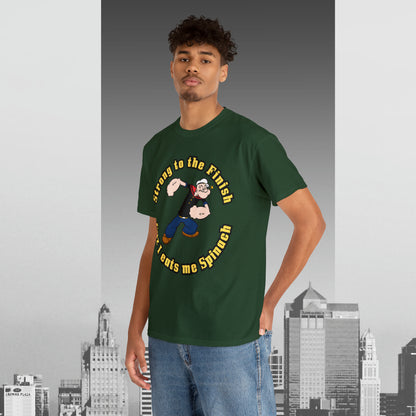Popeyes Strong to The Finish Cuz I eats me Spinach Unisex Heavy Cotton Tee