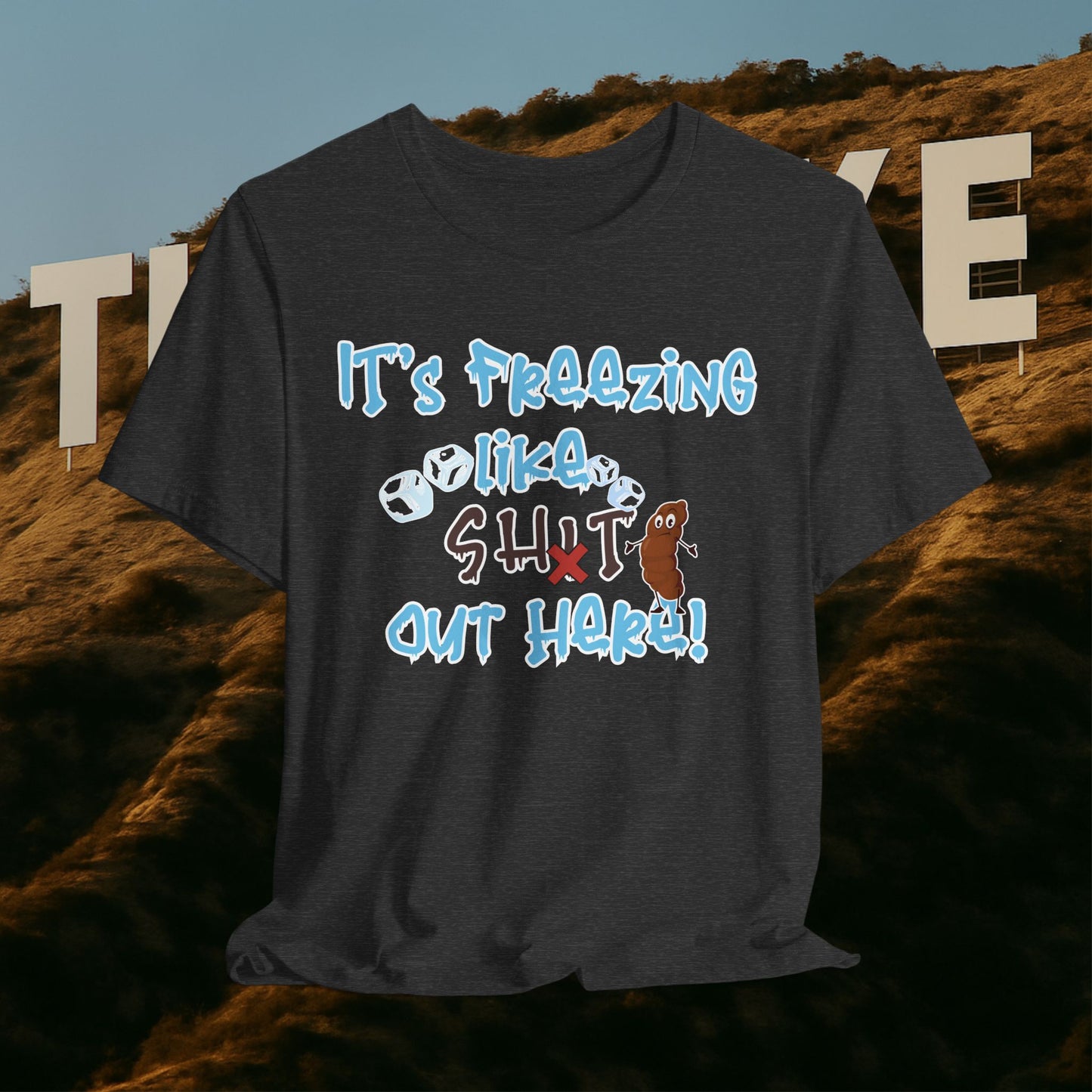 CENSORED “It’s Freezing Like 💩 SHT Out Here!” – The Official Cold Weather Complaint Tee