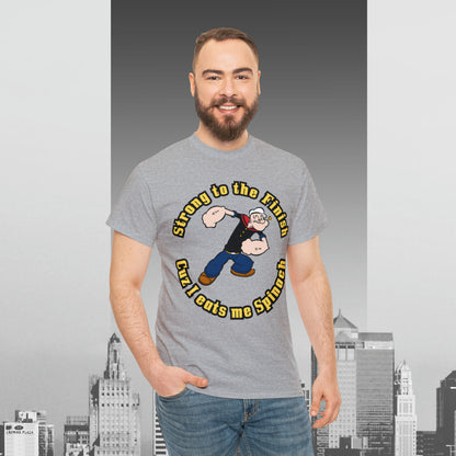 Popeyes Strong to The Finish Cuz I eats me Spinach Unisex Heavy Cotton Tee