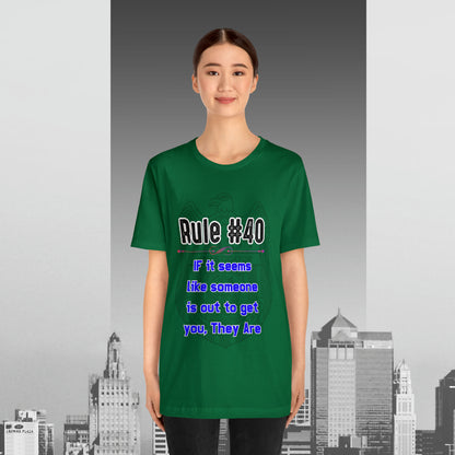 Rules of Gibbs #40 If it seems like someone is out to get you, they are Unisex Jersey Short Sleeve Tee