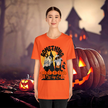 Something Wicked this Way Comes Halloween Unisex Jersey Short Sleeve Tee Gifts for Her Gifts for Him