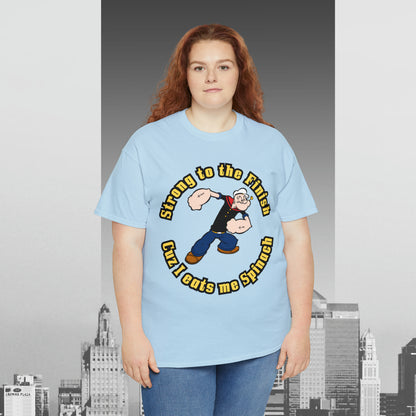 Popeyes Strong to The Finish Cuz I eats me Spinach Unisex Heavy Cotton Tee
