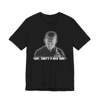 Say that is a Nice Bike Unisex Tee The Ultimate Conversation Starter T-1000 inspired