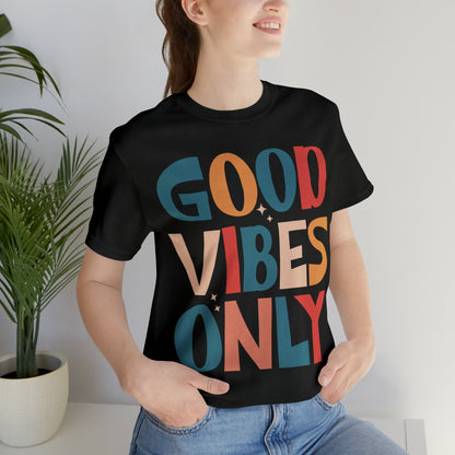 Colorful Good Vibes Only Unisex Jersey Short Sleeve Tee