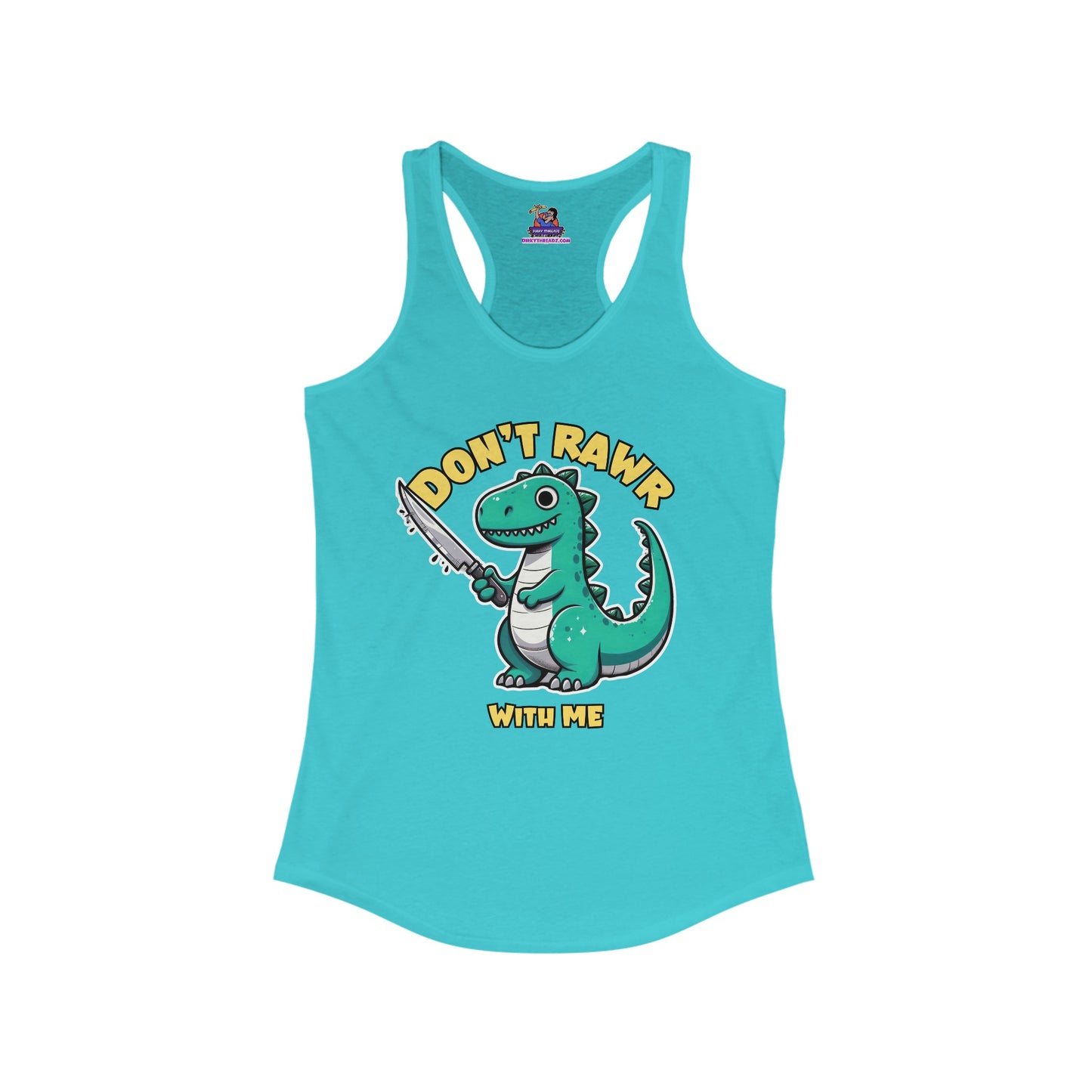 Sassy Saur: Don't Rawr with Me Edition Women's Ideal Racerback Tank