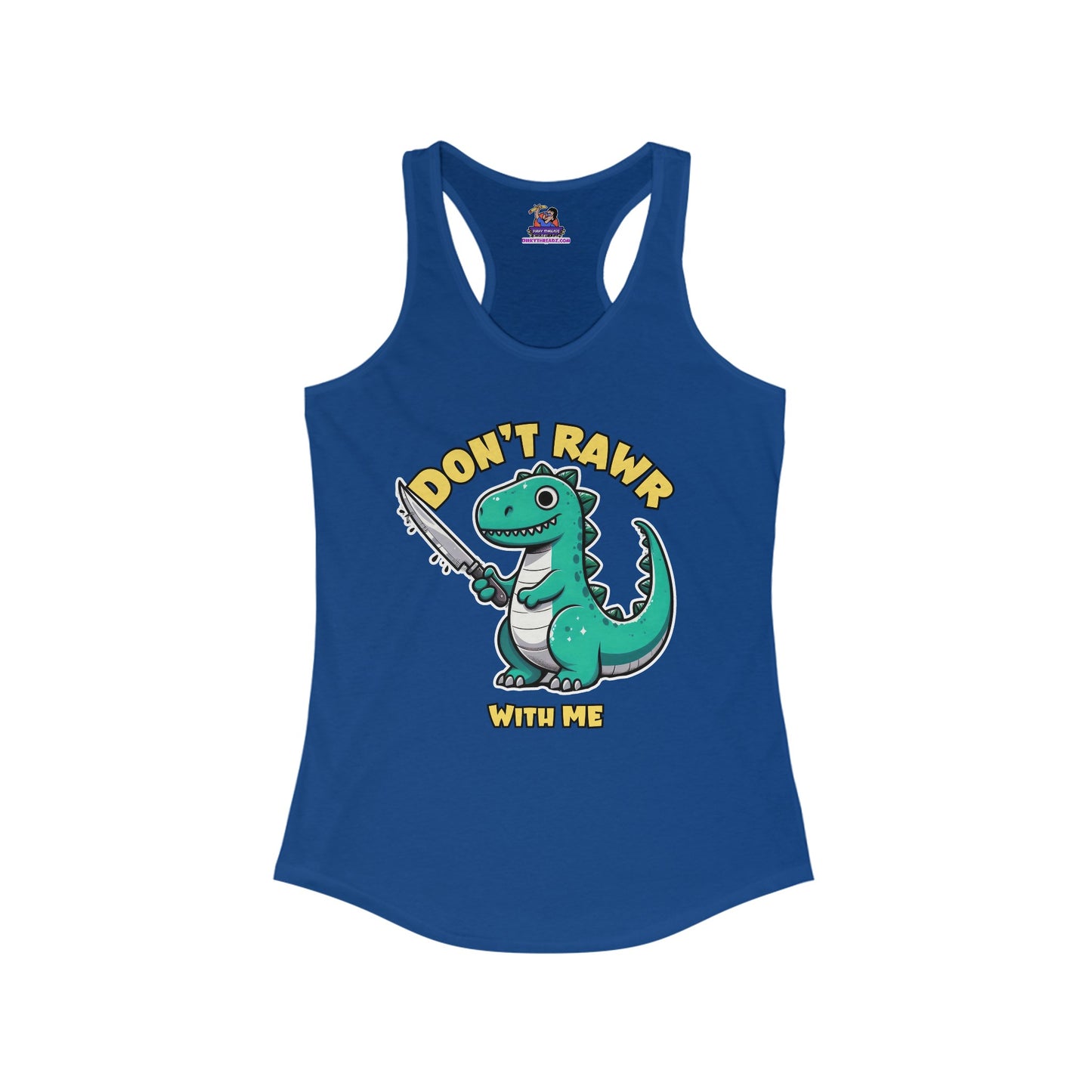 Sassy Saur: Don't Rawr with Me Edition Women's Ideal Racerback Tank