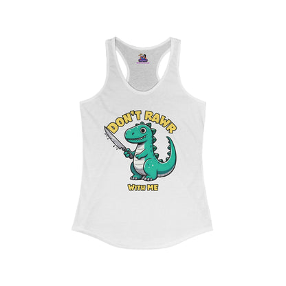 Sassy Saur: Don't Rawr with Me Edition Women's Ideal Racerback Tank