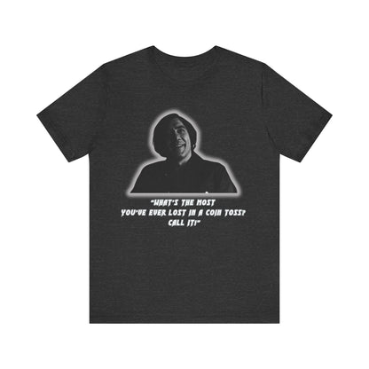 Anton Chigurh Inspired Unisex Jersey Tee - Call It! (with a Twist)