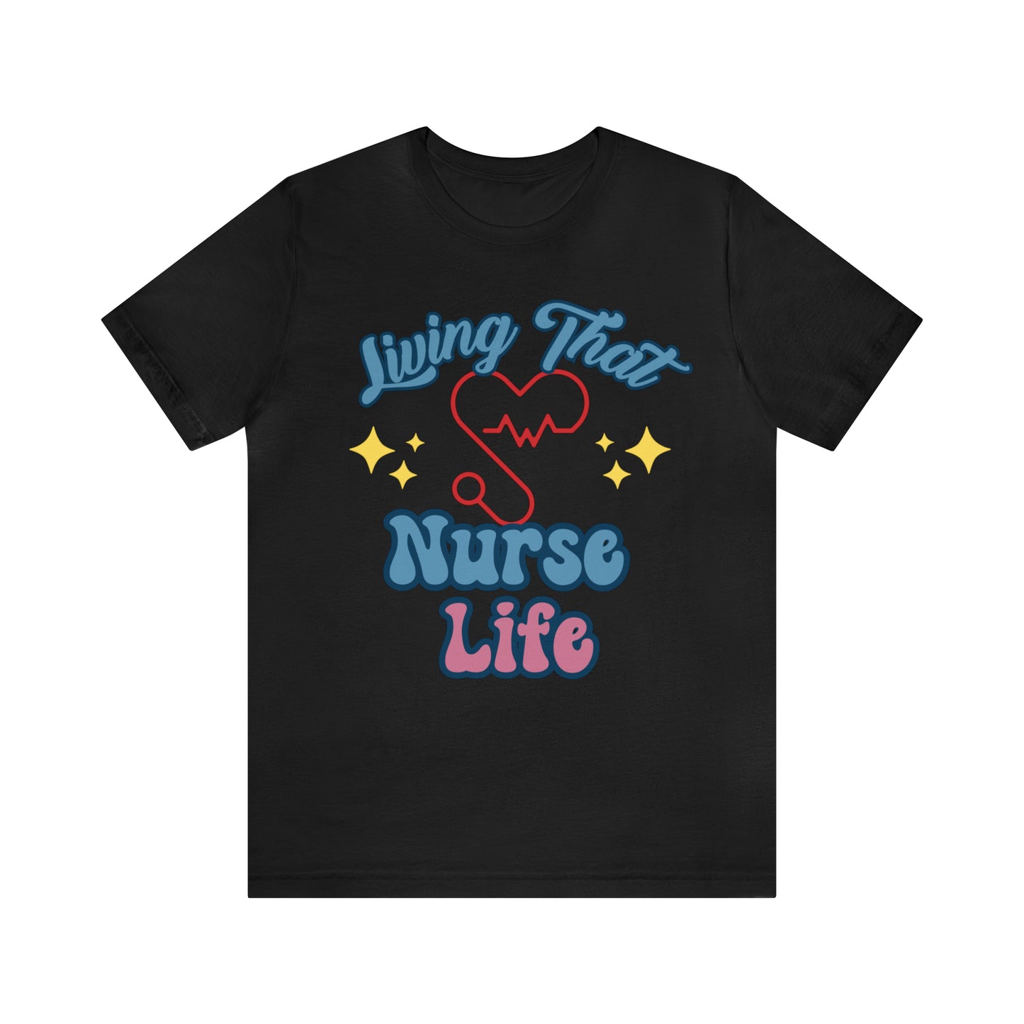 Living the Nurse Life, Comfy and Stylish Nurse T-Shirt:Gift for Medical Professionals and Nursing Students, Various Sizes Available"