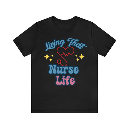 Living the Nurse Life, Comfy and Stylish Nurse T-Shirt:Gift for Medical Professionals and Nursing Students, Various Sizes Available"